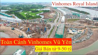 Vinhomes Vũ Yên Royal Island Tiến Độ Mới Nhất Dự Án So Sánh Vinhomes Grand Park [upl. by Gilemette605]