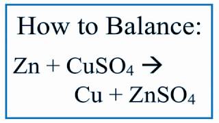 How to Balance Zn  CuSO4  Cu  ZnSO4  Zinc plus Copper II Sulfate [upl. by Anaher764]