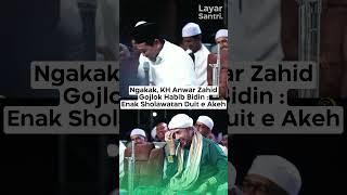 NGAKAK KH ANWAR ZAHID GOJLOK HABIB BIDIN  SHOLAWATAN DUIT E AKEH azzahir anwarzahid gusiqdham [upl. by Ameen]