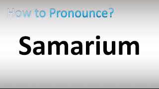 How to Pronounce Samarium [upl. by Biondo]