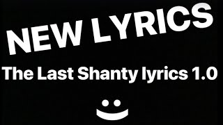 The last shanty lyrics 10 [upl. by Eneri]