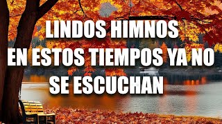 40 HIMNOS ANTIGUOS MEJOR SELECCIONADOS 2024  CUANDO ALLA SE PASE LISTA  HIMNOS QUE TE HARÁ LLORAR [upl. by Ardnoel]