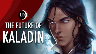 The Future of Kaladin Stormblessed  Stormlight Archive Lore [upl. by Lohcin677]