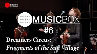 Dreamers Circus Fragments of the Sun Village  EE Music Box 6 [upl. by Maisel]