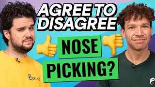 Do You Pick Your Nose In Public Agree To Disagree [upl. by Farris]