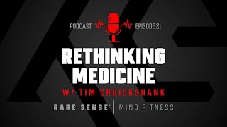 RARE SENSE Podcast  21 Rethinking Medicine w Tim Cruickshank [upl. by Vizza964]