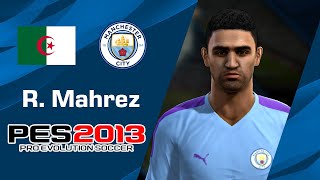 MAHREZ Argelia amp Manchester City PES2013 face [upl. by Aklog]