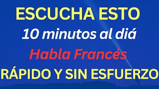 👉Si solo escucha esto 10 minutos al día hablarás francés rápido y sin esfuerzo✅ Curso completo ✅ [upl. by Healy]