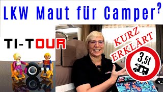 Neu  LKW Maut ab 072024 für Wohnmobile erforderlich   Camper Info [upl. by Attebasile]