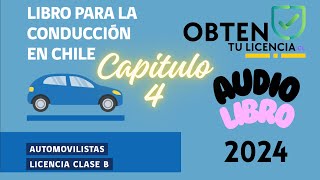 LIBRO PARA LA CONDUCCION EN CHILE CLASE B 2024 ESCUCHA EL CAPITULO 4 Y APRUEBA FACILMENTE [upl. by Aikemat]