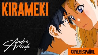 Shigatsu wa Kimi no USO ED 1  KIRAMEKI  André  A Cover Español Latino [upl. by Saum]