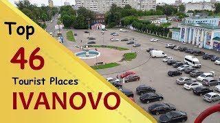 quotIVANOVOquot Top 46 Tourist Places  Ivanovo Tourism  RUSSIA [upl. by Akiehsat478]