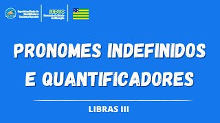 GLOSSÁRIO  PRONOMES INDEFINIDOS E QUANTIFICADORES  LIBRAS III [upl. by Isnam]