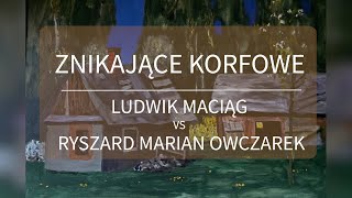 Prof Ludwik Maciąg vs Ryszard Marian Owczarek – Znikające Korfowe [upl. by Susannah]