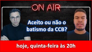 O Batismo da CCB deve ser rejeito em sua totalidade Fernando VS Josafá [upl. by Paulette592]