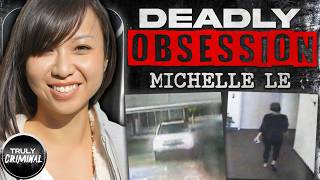 Deadly Obsession The Chilling Case Of Michelle Le [upl. by Row]