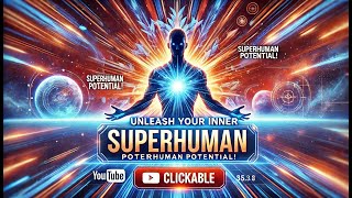 Unleash Your Inner Superhuman Potential [upl. by Anail]