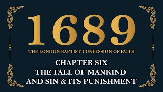 Chapter 6 The Fall of Mankind and Sin and Its Punishment  1689 London Baptist Confession of Faith [upl. by Iinde]