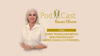 Como trabalhar metas sem frustrações Entre o ideal e o possível [upl. by Aikenat489]