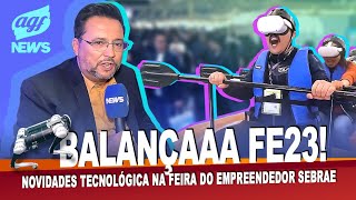 CONFIRA AS NOVIDADES E INOVAÇÕES NA FEIRA DO EMPREENDEDOR SEBRAE 2023 [upl. by Dinsdale]