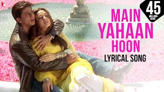 Lyrical Main Yahaan Hoon Song with Lyrics  VeerZaara  Shah Rukh Khan Preity Zinta Javed Akhtar [upl. by Ydnih]