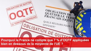 Pourquoi la France ne compte que 7  d’OQTF « appliquées » bien en dessous de la moyenne de l’UE [upl. by Ettesil]