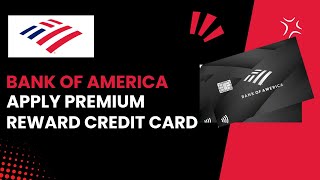 Apply for a Bank of America Premium Rewards Credit Card  Quick amp Easy Steps [upl. by Gosser]