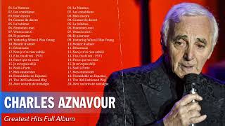 Charles Aznavour Les Meilleures Chansons – Charles Aznavour Best Of Album 2023 [upl. by Costanzia337]