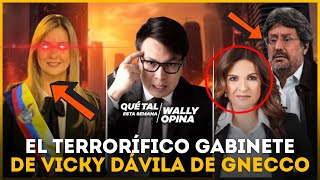 🚨¡ASQUER0SO Así será el SUCIO y TERRORÍFICO gabinete de VICKY DÁVILA  WALLYOPINA [upl. by Eilagam912]