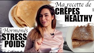 Recette CRÊPES HEALTHY  le STRESS fait GROSSIR [upl. by Nnednarb]