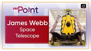 James Webb Space Telescope  To The Point  Drishti IAS English [upl. by Deedee158]