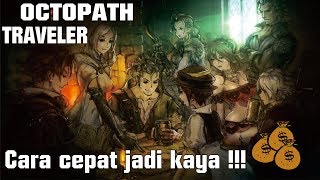 Tips cepat banyak dapat uang  Octopath Traveler Indonesia [upl. by Anileuqcaj]