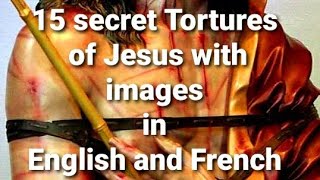 15 Secret Tortures of Jesus with images in English and French [upl. by Samot]