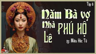 GIA ĐẤU VIỆT NHƯ CHỐN THÂM CUNG Năm bà vợ nhà Phú hộ Lê tập 67 MIÊU HẮC TỬ Kênh Cô Trinh [upl. by Allistir770]