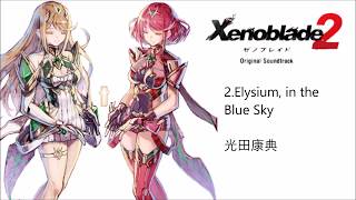 2 Elysium in the Blue Sky【Xenoblade2 OST DISC1】 [upl. by Anikal823]