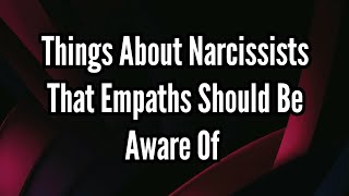 Things About Narcissists That Empaths Should Be Aware Of [upl. by Blackstock]