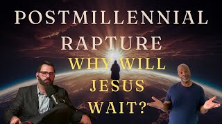 Pt2 Why Jesus Waits Until The End Of His 1000 Year Reign Postmillennial Rapture [upl. by Richella]