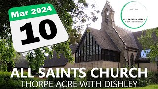 All Saints Church Thorpe Acre with Dishley  Online Service from Sunday 10 March 2024 [upl. by Hgielrebmik]