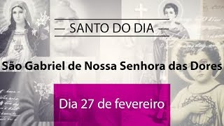 Santo do dia 27 de fevereiro  São Gabriel de Nossa Senhora das Dores [upl. by Koressa]