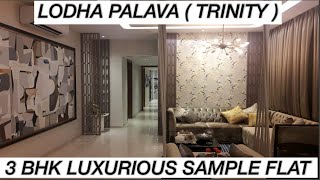 LODHA PALAVA  TRINITY  3 BHK SAMPLE FLAT CALL PARESH MORE  8976670005 [upl. by Kamp]