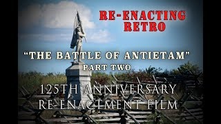 Civil War 125th Anniv Battle of Antietam Part 2  Reenacting Retro [upl. by Dulcine]