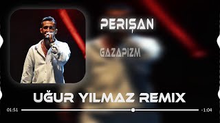 Gazapizm  Perişan Uğur Yılmaz Remix l Terbiyesizsin [upl. by Lynnelle]