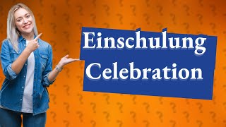 What is Einschulung in Germany [upl. by Nwahc530]