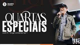 Pr Jorge Linhares  Quartas Especiais  Ep1 [upl. by Barbra]