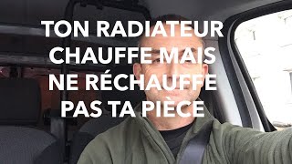 TON RADIATEUR CHAUFFE MAIS NE RÉCHAUFFE PAS TA PIÈCE [upl. by Adelaida]