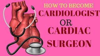 how to become cardiologist and cardiac surgeon [upl. by Ikkaj362]