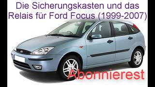 Die Sicherungskasten und das Relais für Ford Focus 1999 2007 [upl. by Arjan]