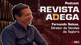 Fernando Seixas Diretor de Vendas da Taylors  Podcast Revista Adega [upl. by Horodko255]