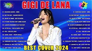 GIGI DE LANA Top 20 Best Cover Hits Songs 2024  Dancing Queen Better Day Heart Of Mine [upl. by Eidorb]