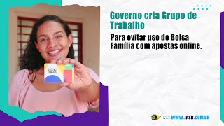 Governo cria Grupo de Trabalho para evitar uso do Bolsa Família com apostas online [upl. by Gorey]